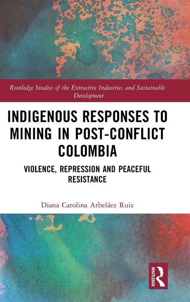 Produktbild: Indigenous Responses to Mining in Post-Conflict Colombia