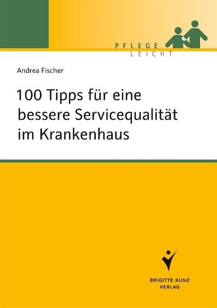 Produktbild: 100 Tipps f&uuml;r eine bessere Servicequalit&auml;t im Krankenhaus