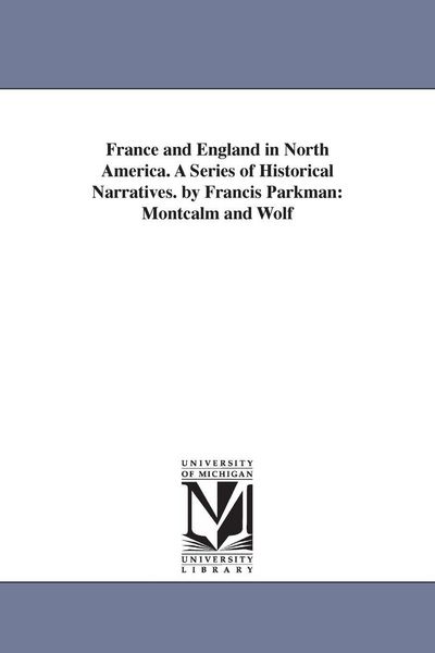 Produktbild: France and England in North America. A Series of Historical Narratives. by Francis Parkman