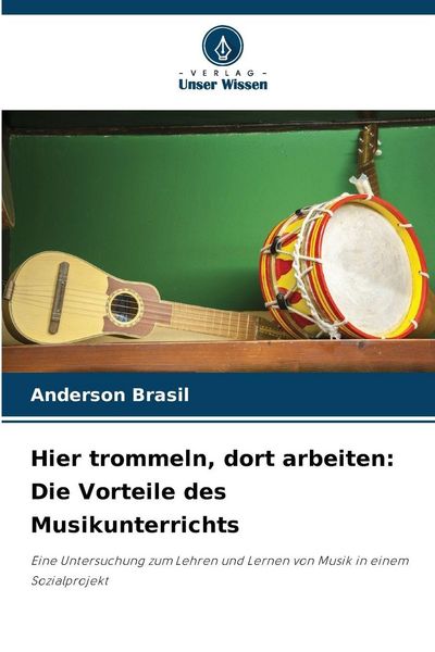 Produktbild: Hier trommeln, dort arbeiten: Die Vorteile des Musikunterrichts