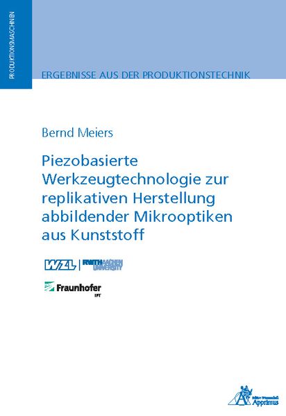 Produktbild: Piezobasierte Werkzeugtechnologie zur replikativen Herstellung abbildender Mikrooptiken aus Kunststoff