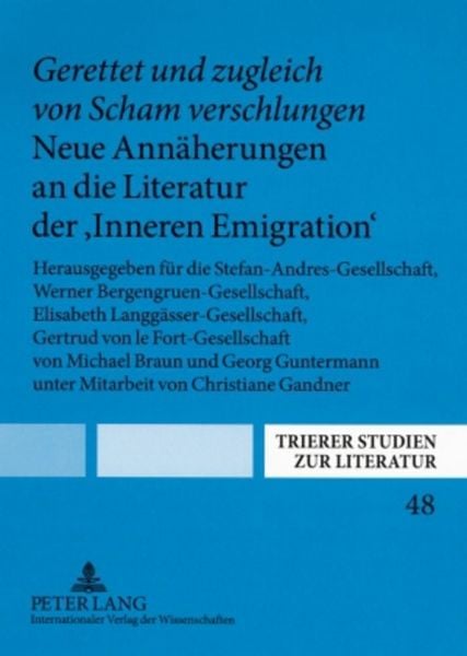 Produktbild: &laquo;Gerettet und zugleich von Scham verschlungen&raquo;. Neue Ann&auml;herungen an die Literatur der &laquo;Inneren Emigration&raquo;