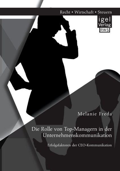 Produktbild: Die Rolle von Top-Managern in der Unternehmenskommunikation: Erfolgsfaktoren der CEO-Kommunikation