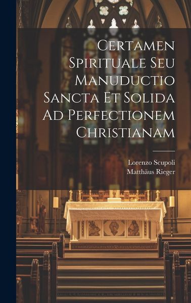 Produktbild: Certamen Spirituale Seu Manuductio Sancta Et Solida Ad Perfectionem Christianam