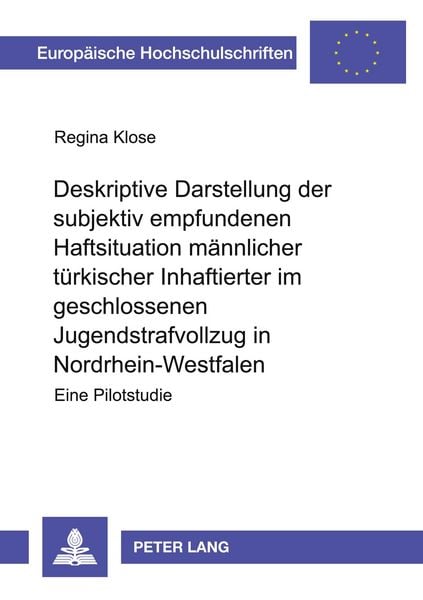 Produktbild: Deskriptive Darstellung der subjektiv empfundenen Haftsituation m&auml;nnlicher t&uuml;rkischer Inhaftierter im geschlossenen Jugendstrafvollzug in Nordrhein-Westfalen