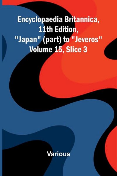 Produktbild: Encyclopaedia Britannica, 11th Edition, "Japan" (part) to "Jeveros" Volume 15, Slice 3