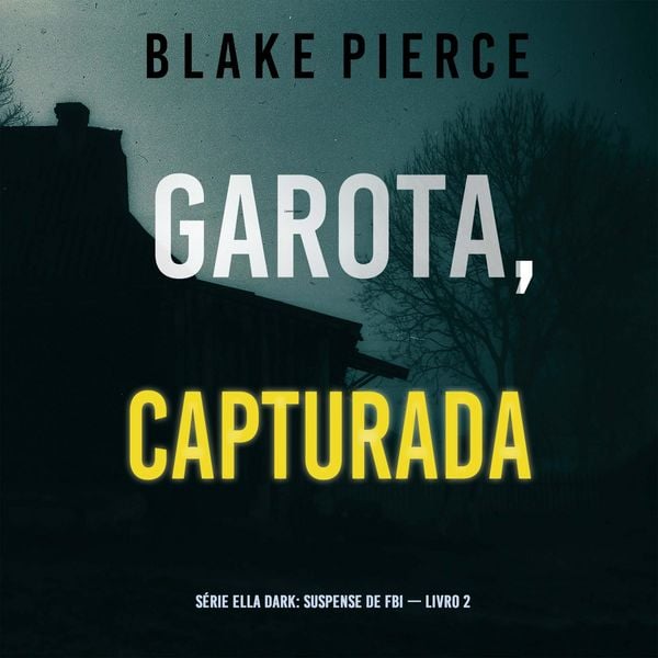 Garota, Capturada (Série Ella Dark: Suspense de FBI — Livro 2)