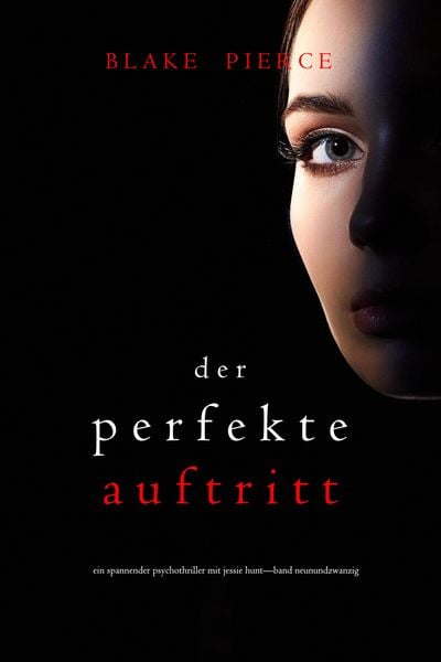 Produktbild: Der Perfekte Auftritt (Ein spannender Psychothriller mit Jessie Hunt-Band Neunundzwanzig)