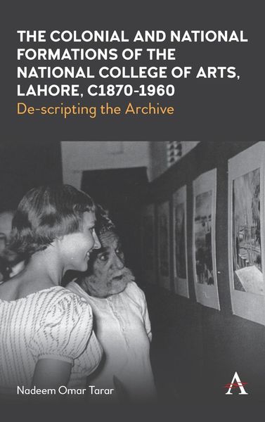 Produktbild: The Colonial and National Formations of the National College of Arts, Lahore, circa 1870s to 1960s