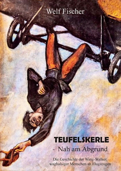 Teufelskerle - Nah am Abgrund, Taschenbuch von Welf Fischer, BoD – Books on Demand, 9783752674125