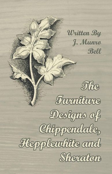 Produktbild: The Furniture Designs of Chippendale, Hepplewhite and Sheraton