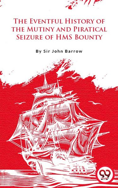 Produktbild: The Eventful History Of The Mutiny And Piratical Seizure Of H.M.S. Bounty