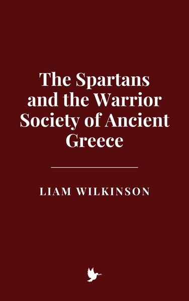 Produktbild: The Spartans and the Warrior Society of Ancient Greece