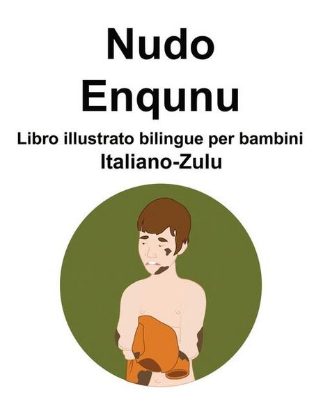 Produktbild: Italiano-Zulu Nudo / Enqunu Libro illustrato bilingue per bambini
