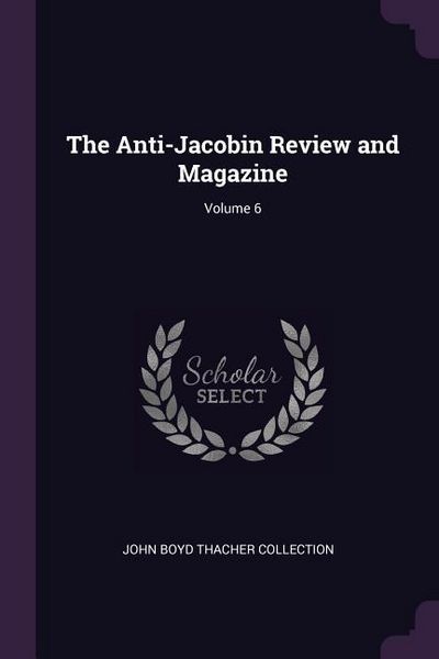 Produktbild: The Anti-Jacobin Review and Magazine; Volume 6