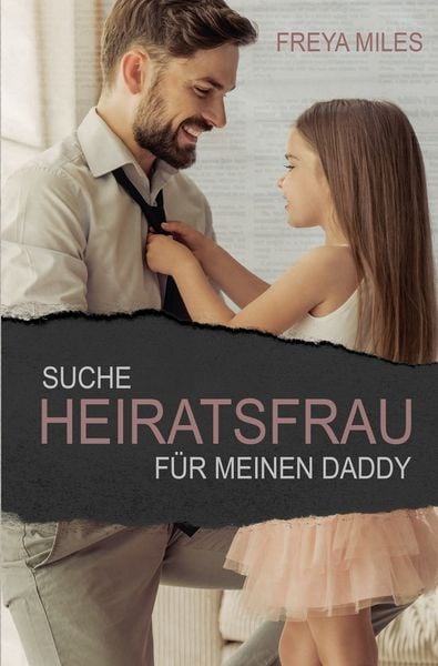 Suche Heiratsfrau für meinen Daddy, Taschenbuch von Freya Miles, Tolino Media, 9783754670163