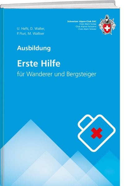 Erste Hilfe, Taschenbuch von Urs Hefti , Martin Walliser , Pascale Fluri , Martin Walter, Weber Verlag AG - SAC-Verlag, 9783859024724