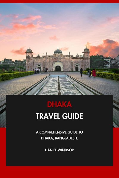 Produktbild: Dhaka Travel Guide: A Comprehensive Guide to Dhaka, Bangladesh.