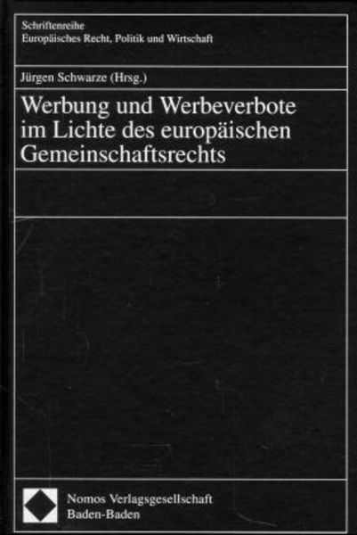 Werbung und Werbeverbote im Lichte des europäischen Gemeinschaftsrechts, Gebundene Ausgabe von , Nomos, 9783789060007