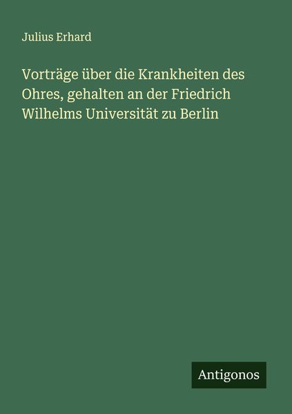 Produktbild: Vortr&auml;ge &uuml;ber die Krankheiten des Ohres, gehalten an der Friedrich Wilhelms Universit&auml;t zu Berlin