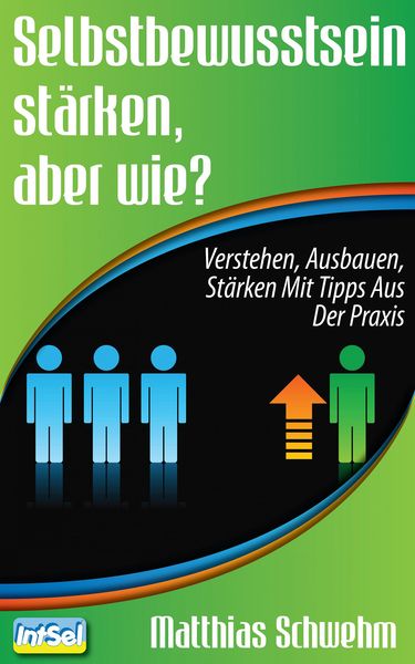 Produktbild: Selbstbewusstsein st&auml;rken, aber wie?