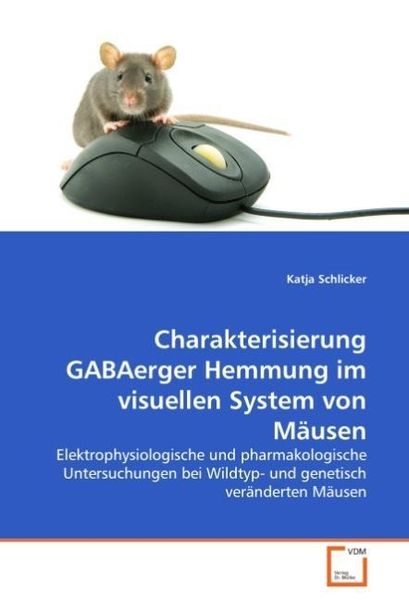 Produktbild: Schlicker, K: Charakterisierung GABAerger Hemmung im visuell