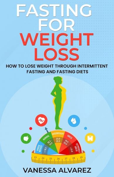 Produktbild: Fasting for Weight Loss - How to Lose Weight Through Intermittent Fasting and Fasting Diets