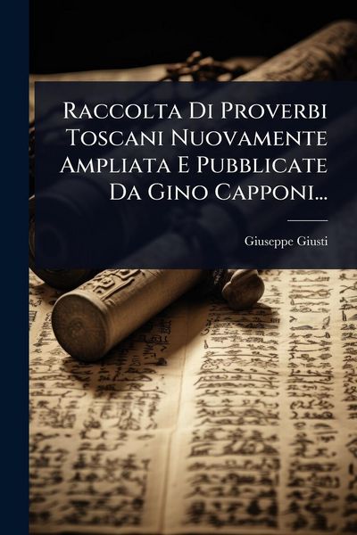 Produktbild: Raccolta Di Proverbi Toscani Nuovamente Ampliata E Pubblicate Da Gino Capponi...