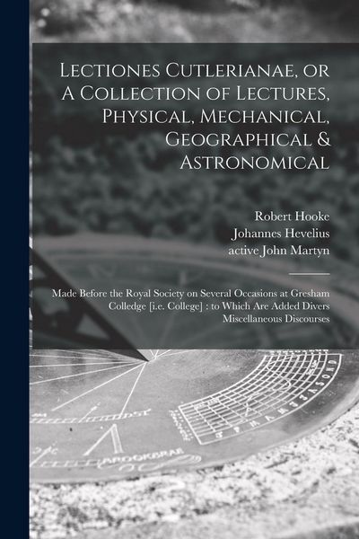 Produktbild: Lectiones Cutlerianae, or A Collection of Lectures, Physical, Mechanical, Geographical & Astronomical