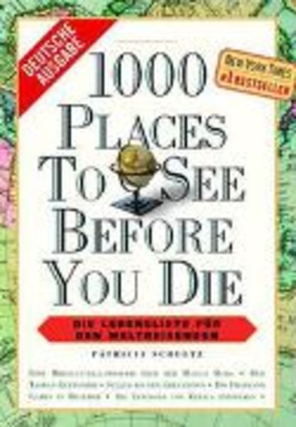 1000 Places to See Before You Die, deutsche Ausgabe, Taschenbuch von Patricia Schultz, Ullmann publishing GmbH, 9783833143564