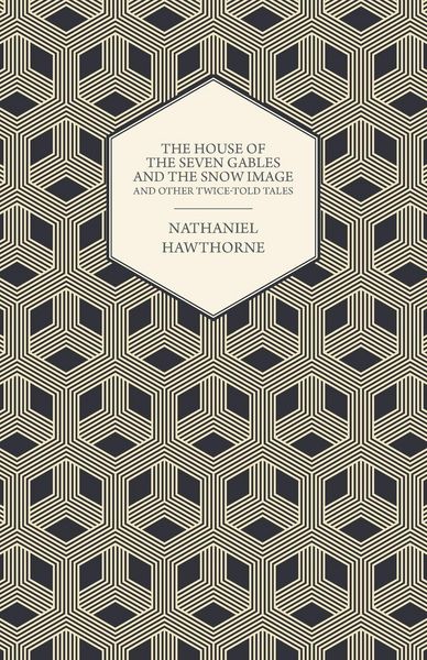 Produktbild: The House of the Seven Gables and the Snow Image and Other Twice-Told Tales