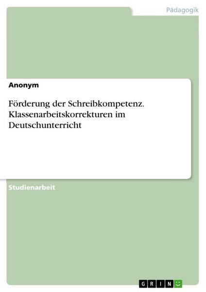 Produktbild: F&ouml;rderung der Schreibkompetenz. Klassenarbeitskorrekturen im Deutschunterricht