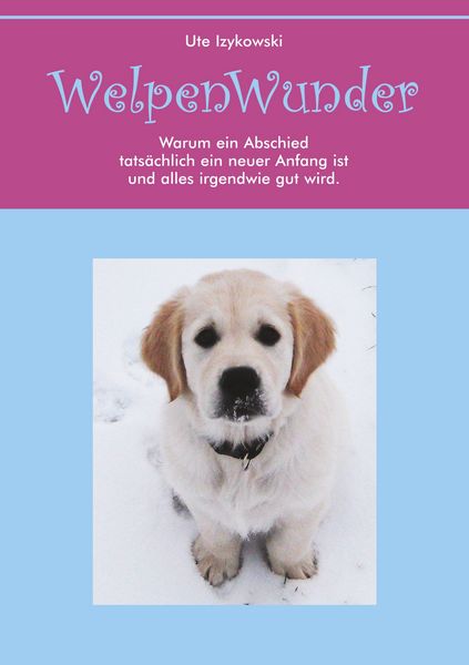 Welpenwunder, Taschenbuch von Ute Izykowski, BoD – Books on Demand, 9783748192855