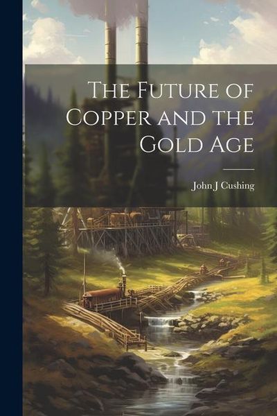 Produktbild: The Future of Copper and the Gold Age