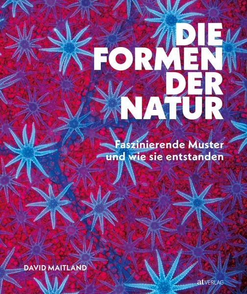 Die Formen der Natur, Gebundene Ausgabe von David Maitland, AT Verlag, 978-3-03902-283-0