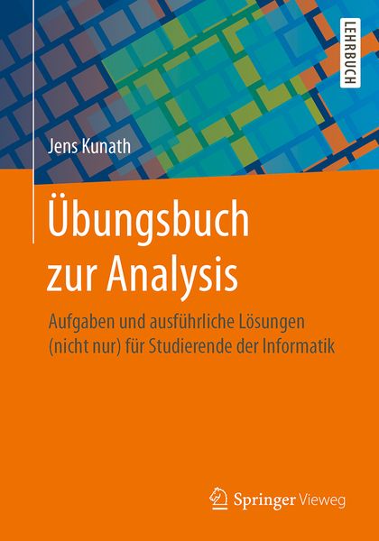 Übungsbuch zur Analysis, Taschenbuch von Jens Kunath, Springer Berlin, 978-3-662-55398-5