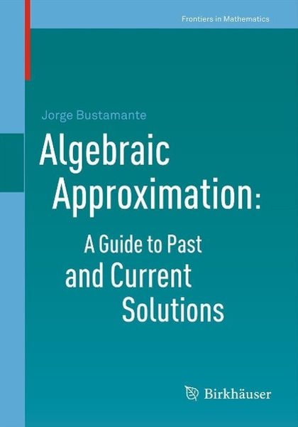 Produktbild: Algebraic Approximation: A Guide to Past and Current Solutions