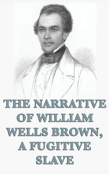 Produktbild: The Narrative of William Wells Brown, A Fugitive Slave