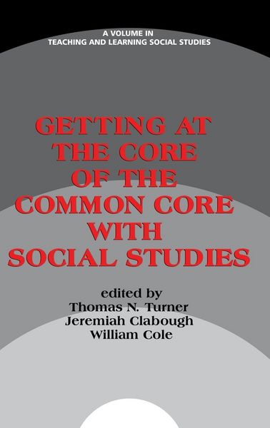 Produktbild: Getting at the Core of the Common Core with Social Studies (HC)