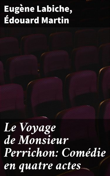 Produktbild: Le Voyage de Monsieur Perrichon: Com&eacute;die en quatre actes