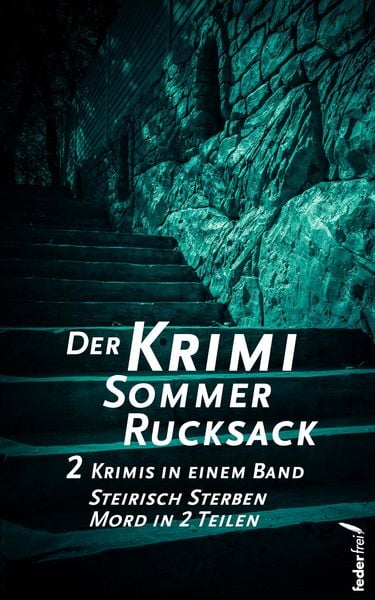 Produktbild: Der Krimi Sommer Rucksack 1: Zwei Krimis in einem Band. Steirisch Sterben und Mord in 2 Teilen