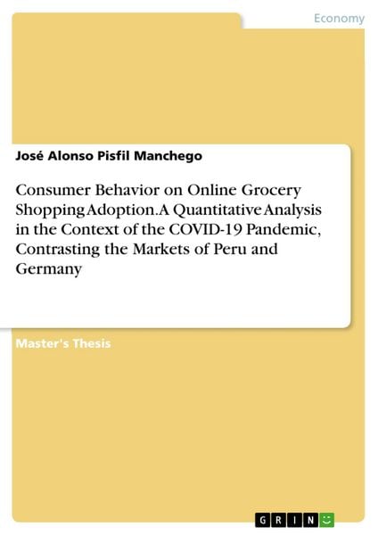 Produktbild: Consumer Behavior on Online Grocery Shopping Adoption. A Quantitative Analysis in the Context of the COVID-19 Pandemic, Contrasting the Markets of Per