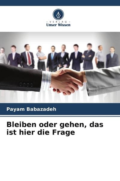 Bleiben oder gehen, das ist hier die Frage, Taschenbuch von Payam Babazadeh, Verlag Unser Wissen, 9786205635827