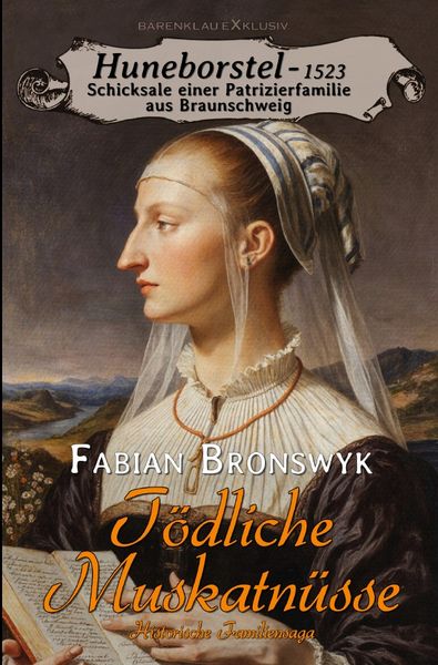 Produktbild: Huneborstel, anno 1523 - Schicksale einer Patrizierfamilie aus Braunschweig - T&ouml;dliche Muskatn&uuml;sse