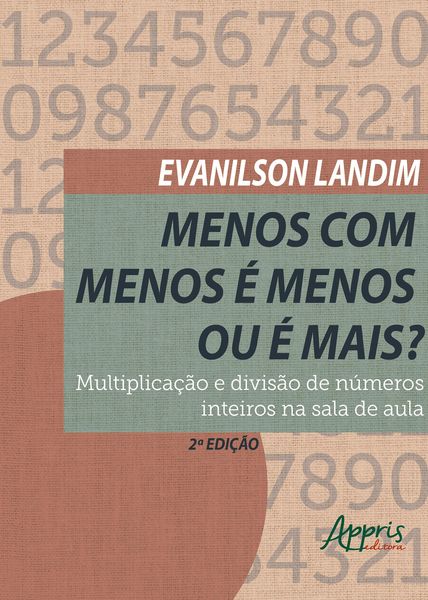 Produktbild: Menos com Menos &eacute; Menos ou &eacute; Mais? Multiplica&ccedil;&atilde;o e Divis&atilde;o de N&uacute;meros Inteiros na Sala de Aula