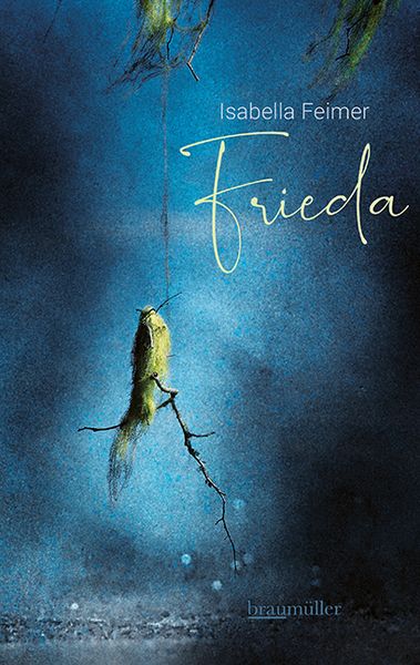 Frieda, Gebundene Ausgabe von Isabella Feimer, Braumüller Verlag, 9783992003341