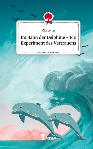 Produktbild: Im Bann der Delphine - Ein Experiment des Vertrauens. Life is a Story - story.one