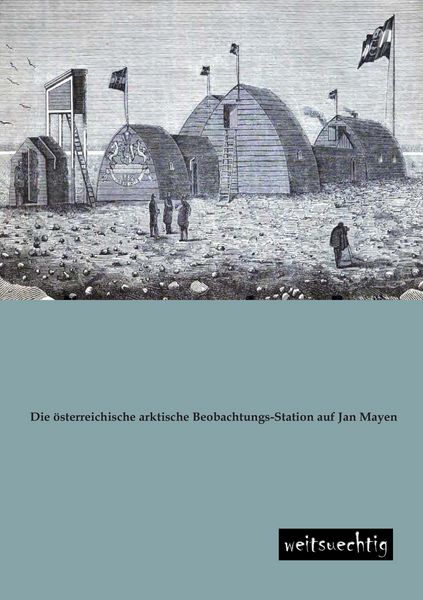 Produktbild: Die &ouml;sterreichische arktische Beobachtungs-Station auf Jan Mayen