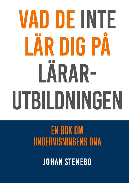 Produktbild: Vad de inte l&auml;r dig p&aring; L&auml;rarutbildningen
