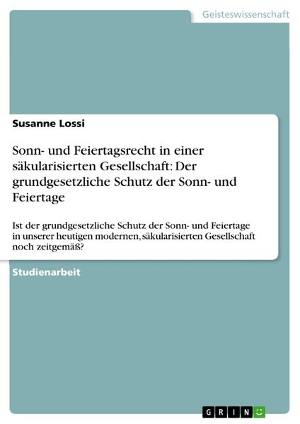 Produktbild: Sonn- und Feiertagsrecht in einer s&auml;kularisierten Gesellschaft: Der grundgesetzliche Schutz der Sonn- und Feiertage